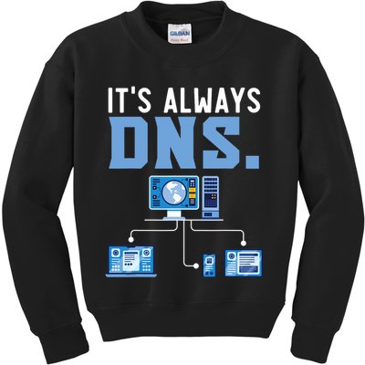 It's Always Dns Information Technology Tech Support Kids Sweatshirt