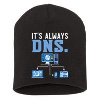 It's Always Dns Information Technology Tech Support Short Acrylic Beanie