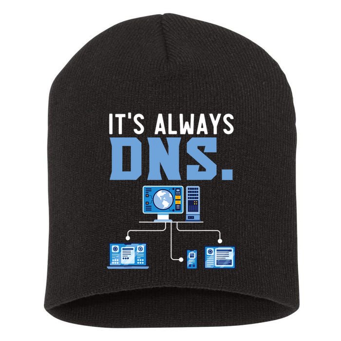 It's Always Dns Information Technology Tech Support Short Acrylic Beanie