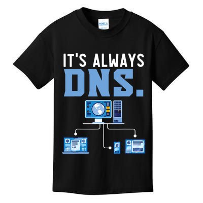 It's Always Dns Information Technology Tech Support Kids T-Shirt