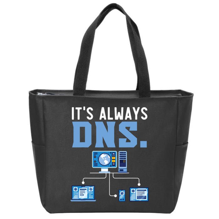 It's Always Dns Information Technology Tech Support Zip Tote Bag