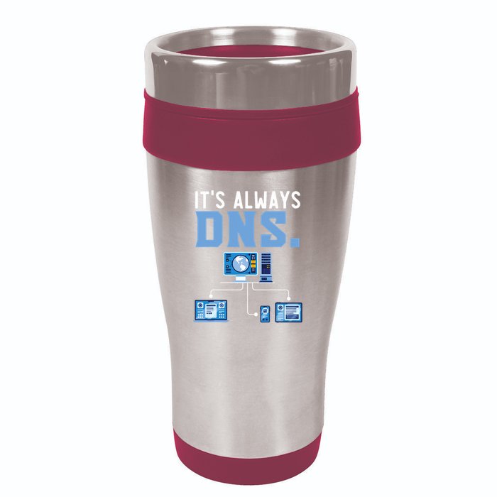 It's Always Dns Information Technology Tech Support 16oz Travel Tumbler