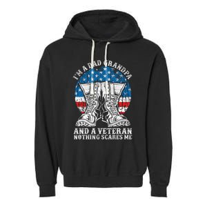 Im A Dad Grandpa And A Veteran Nothing Scares Me Cute Gift Garment-Dyed Fleece Hoodie