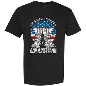 Im A Dad Grandpa And A Veteran Nothing Scares Me Cute Gift Garment-Dyed Heavyweight T-Shirt