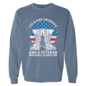 Im A Dad Grandpa And A Veteran Nothing Scares Me Cute Gift Garment-Dyed Sweatshirt