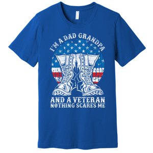 Im A Dad Grandpa And A Veteran Nothing Scares Me Cute Gift Premium T-Shirt