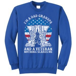 Im A Dad Grandpa And A Veteran Nothing Scares Me Cute Gift Tall Sweatshirt