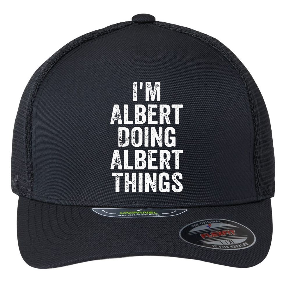 IM Albert Doing Albert Things Personalized First Name Flexfit Unipanel Trucker Cap