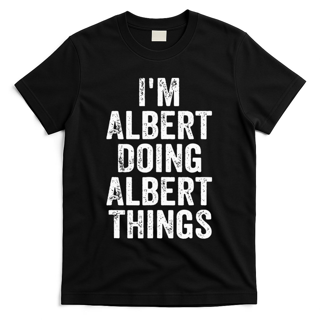 IM Albert Doing Albert Things Personalized First Name T-Shirt