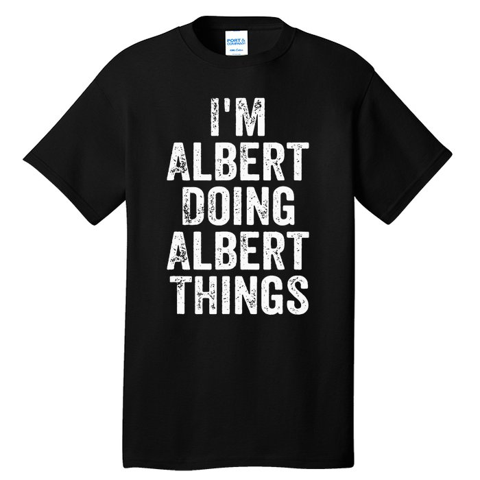 IM Albert Doing Albert Things Personalized First Name Tall T-Shirt