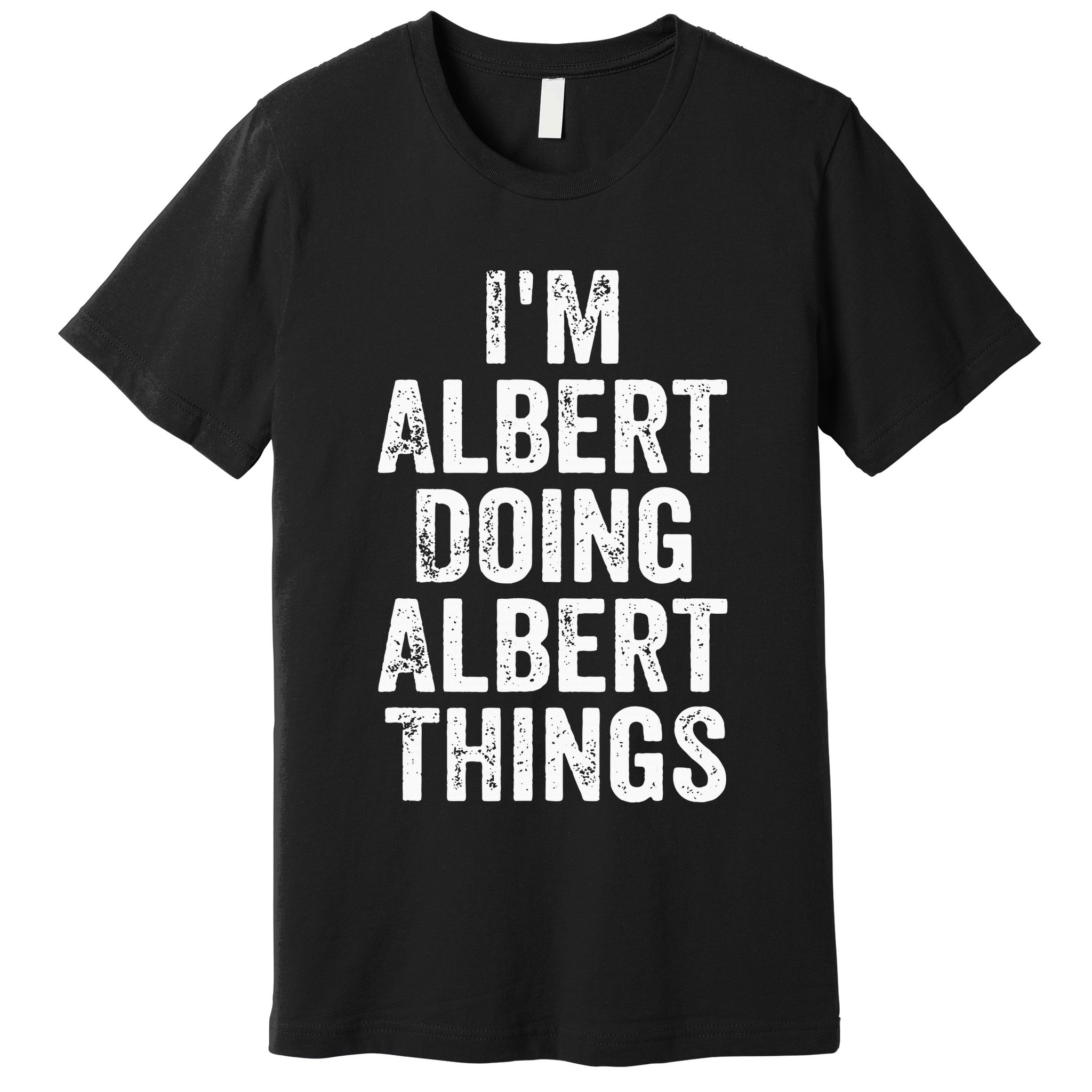 IM Albert Doing Albert Things Personalized First Name Premium T-Shirt