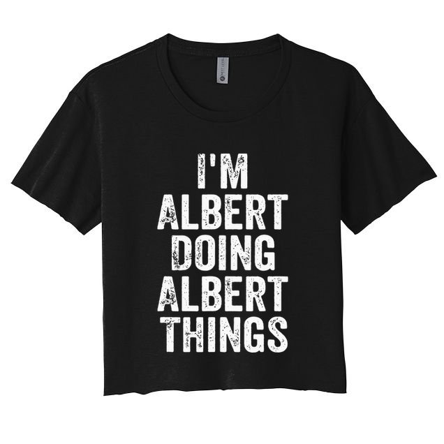 IM Albert Doing Albert Things Personalized First Name Women's Crop Top Tee