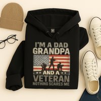 I'm A Dad, Grandpa, and a Veteran – Nothing Scares Me Hoodie