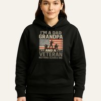I'm A Dad, Grandpa, and a Veteran – Nothing Scares Me Hoodie