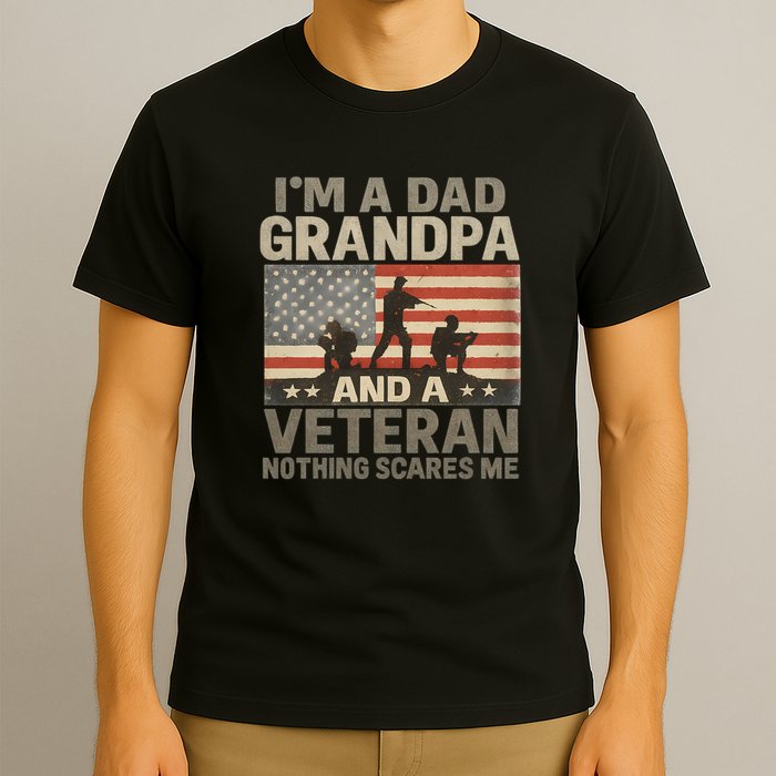 I'm A Dad, Grandpa, and a Veteran – Nothing Scares Me T-Shirt