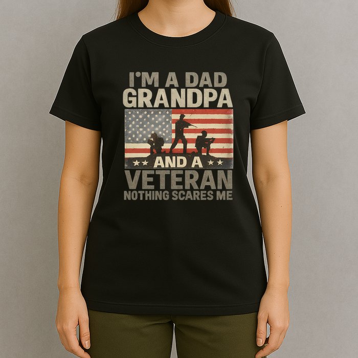 I'm A Dad, Grandpa, and a Veteran – Nothing Scares Me T-Shirt