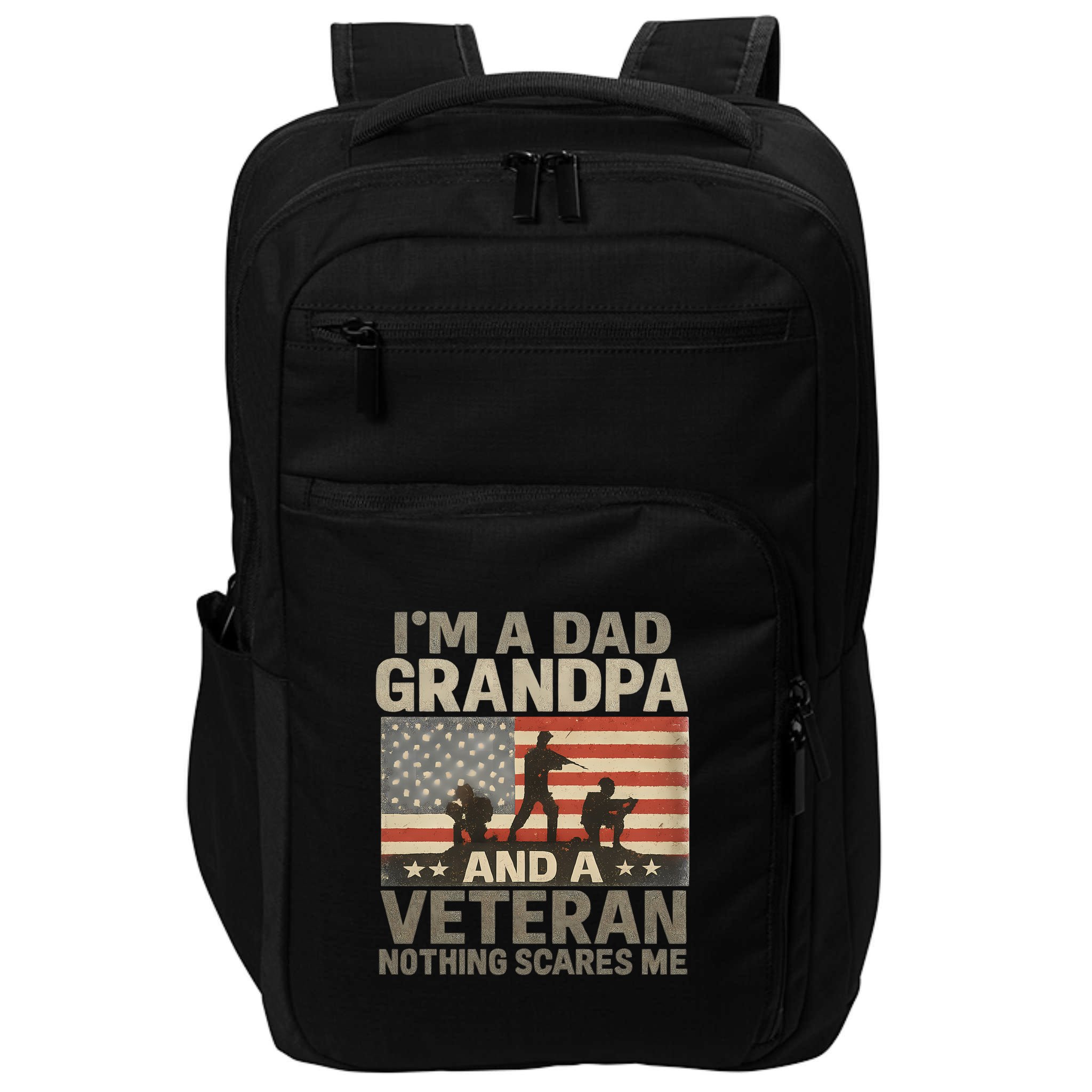 I'm A Dad, Grandpa, and a Veteran – Nothing Scares Me Impact Tech Backpack