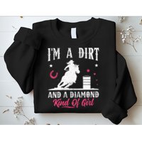 I'm a dirt and a diamond Horse Barrel Racing Barrel Racer Sweatshirt