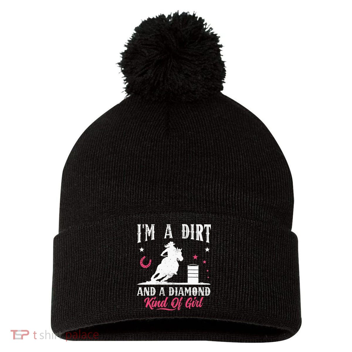 I'm a dirt and a diamond Horse Barrel Racing Barrel Racer Pom Pom 12in Knit Beanie
