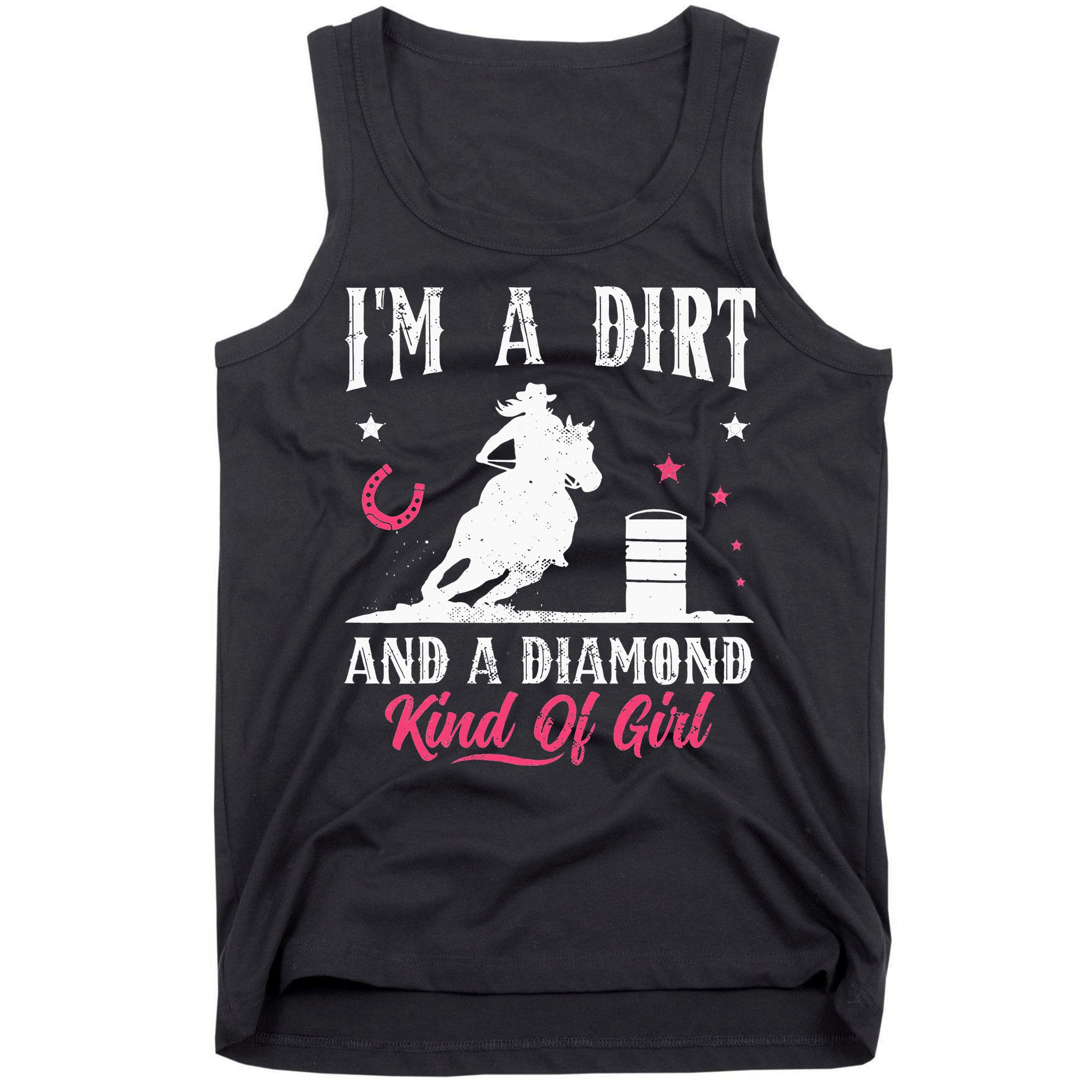 I'm a dirt and a diamond Horse Barrel Racing Barrel Racer Tank Top