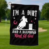 I'm a dirt and a diamond Horse Barrel Racing Barrel Racer Golf Towel