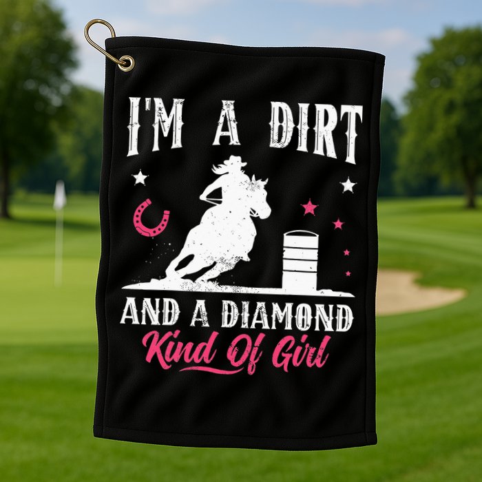 I'm a dirt and a diamond Horse Barrel Racing Barrel Racer Golf Towel