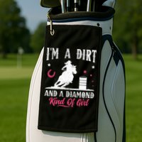 I'm a dirt and a diamond Horse Barrel Racing Barrel Racer Golf Towel