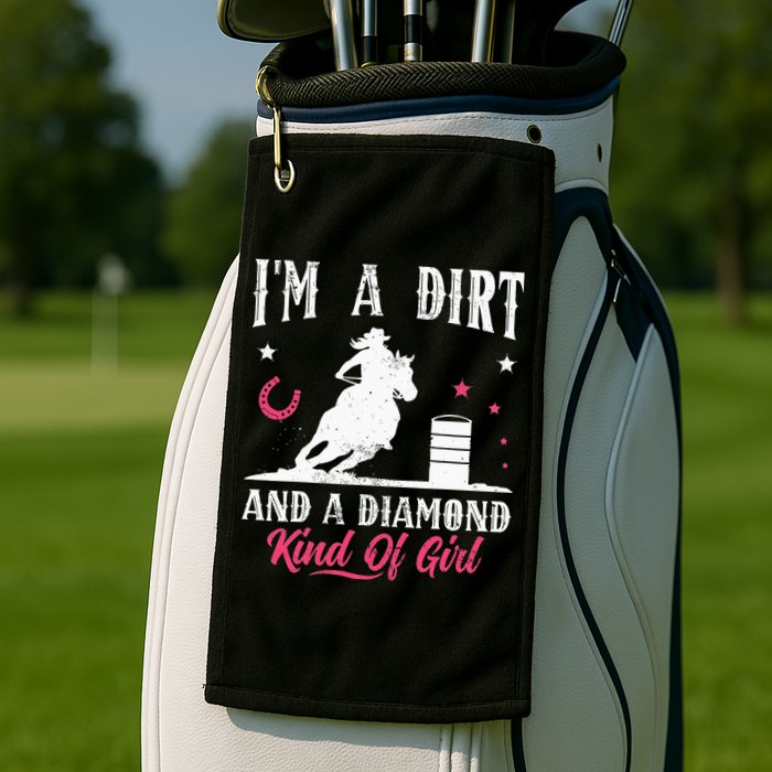 I'm a dirt and a diamond Horse Barrel Racing Barrel Racer Golf Towel