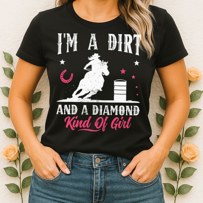 I'm a dirt and a diamond Horse Barrel Racing Barrel Racer Womens T-Shirt