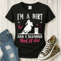 I'm a dirt and a diamond Horse Barrel Racing Barrel Racer Womens T-Shirt