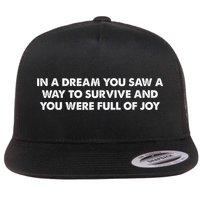 In A Dream You Saw A Way To Survive And You Were Full Of Joy Flatbill Hat