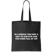In A Dream You Saw A Way To Survive And You Were Full Of Joy Bag