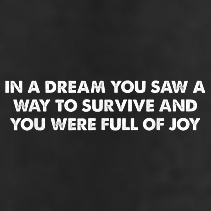 In A Dream You Saw A Way To Survive And You Were Full Of Joy Trucker Hat