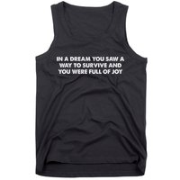 In A Dream You Saw A Way To Survive And You Were Full Of Joy Tank Top