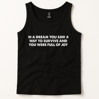 In A Dream You Saw A Way To Survive And You Were Full Of Joy Tank Top