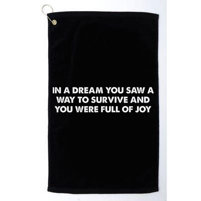 In A Dream You Saw A Way To Survive And You Were Full Of Joy Golf Towel