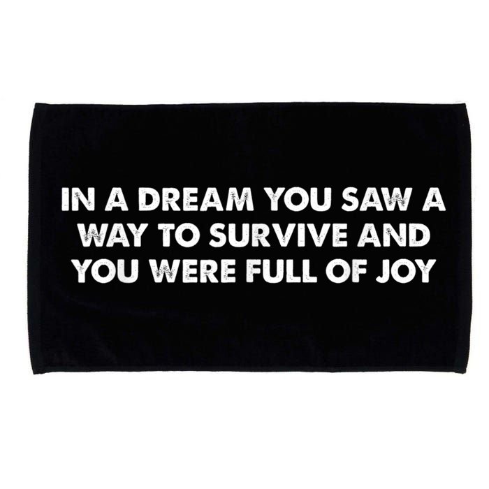 In A Dream You Saw A Way To Survive And You Were Full Of Joy Microfiber Hand Towel
