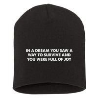 In A Dream You Saw A Way To Survive And You Were Full Of Joy Short Acrylic Beanie