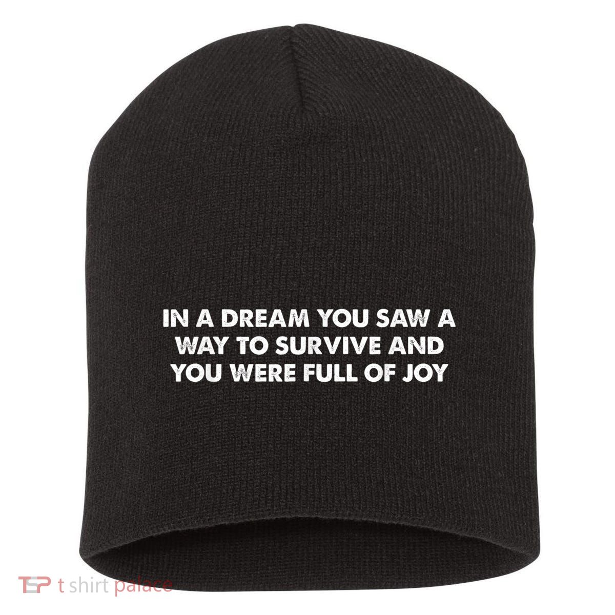 In A Dream You Saw A Way To Survive And You Were Full Of Joy Short Acrylic Beanie