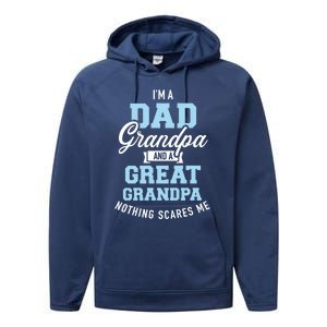 Im A Dad Grandpa And Great Grandpa Nothing Scares Me Gift Performance Fleece Hoodie