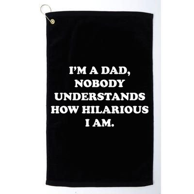 Im A Dad Nobody Understands How Hilarious I Am Golf Towel