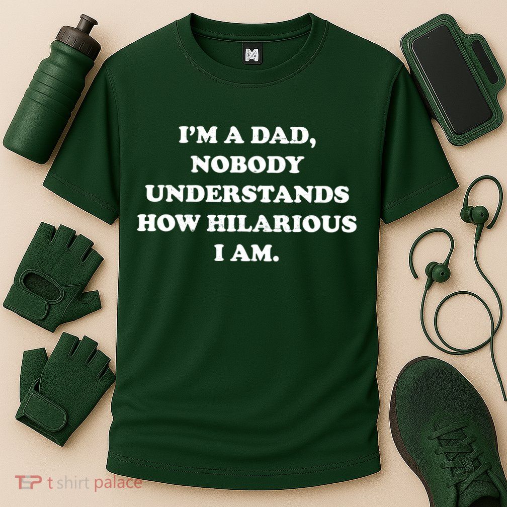 Im A Dad Nobody Understands How Hilarious I Am Performance Shirt