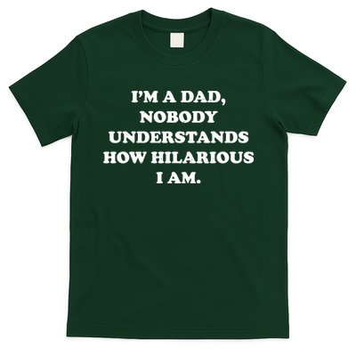 Im A Dad Nobody Understands How Hilarious I Am T-Shirt