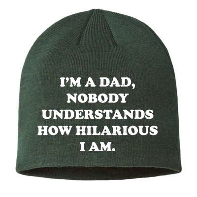 Im A Dad Nobody Understands How Hilarious I Am Sustainable Beanie