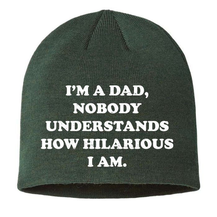 Im A Dad Nobody Understands How Hilarious I Am Sustainable Beanie