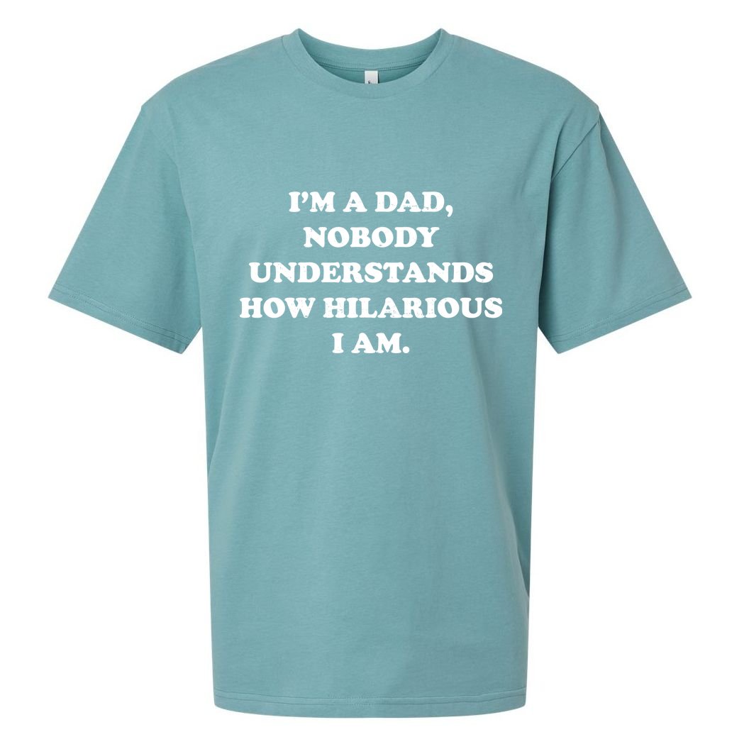 Im A Dad Nobody Understands How Hilarious I Am Sueded Cloud Jersey T-Shirt