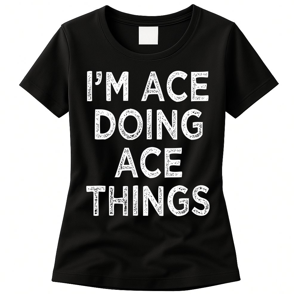 Im Ace Doing Ace Things Womens T-Shirt