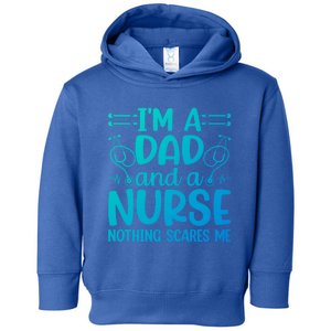 Im A Dad And A Nurse Nothing Scares Me Meaningful Gift Toddler Hoodie