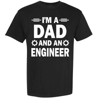 I’M A DAD AND AN ENGINEER Garment-Dyed Heavyweight T-Shirt