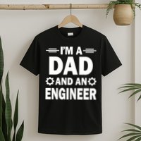 I’M A DAD AND AN ENGINEER T-Shirt